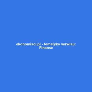 ekonomisci.pl - tematyka serwisu: Finanse
