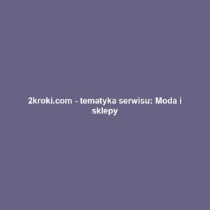 2kroki.com - tematyka serwisu: Moda i sklepy